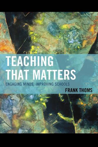 Бумажная книга «Teaching that Matters: Engaging Minds, Improving Schools», автор Фрэнк Томс - фото №1