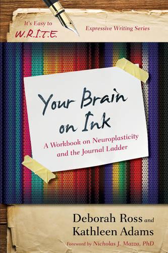 Бумажная книга «Your Brain on Ink: A Workbook on Neuroplasticity and the Journal Ladder», авторов Дебора Росс, Кэтлин Адамс - фото №1