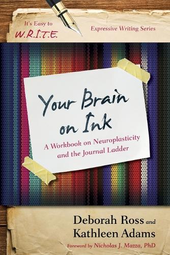 Бумажная книга «Your Brain on Ink: A Workbook on Neuroplasticity and the Journal Ladder», авторов Дебора Росс, Кэтлин Адамс - фото №1