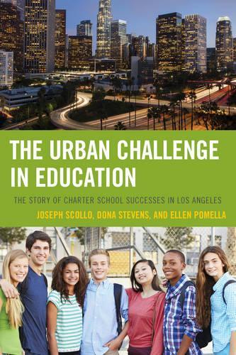 Паперова книга «The Urban Challenge in Education: The Story of Charter School Successes in Los Angeles», авторів Дона Стівенс, Еллен Помелла, Джозеф Сколло - фото №1