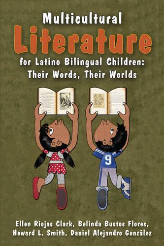 Бумажная книга «Multicultural Literature for Latino Bilingual Children: Their Words, Their Worlds», авторов Белинда Бустос Флорес, Даниэль Алехандро Гонсалес, Эллен Риохас Кларк, Говард Л. Смит - фото №1