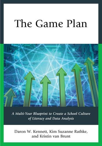 Паперова книга «The Game Plan: A Multi-Year Blueprint to Create a School Culture of Literacy and Data Analysis», авторів Дарон В. Кеннетт, Кім Сюзанна Ратке, Крістін ван Брант - фото №1
