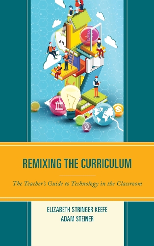 Бумажная книга «Remixing the Curriculum: The Teacher’s Guide to Technology in the Classroom», авторов Адам Штайнер, Элизабет Стрингер Киф - фото №1
