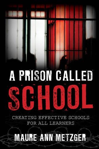 Бумажная книга «A Prison Called School: Creating Effective Schools for All Learners», автор Мора Энн Метцгер - фото №1