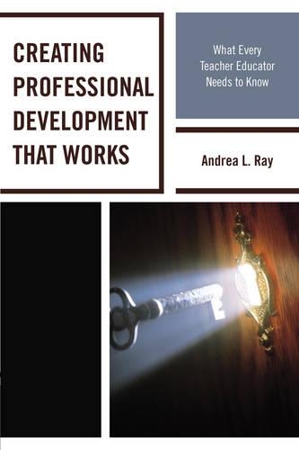 Бумажная книга «Creating Professional Development That Works: What Every Teacher Educator Needs to Know», автор Андреа Л. Рэй - фото №1