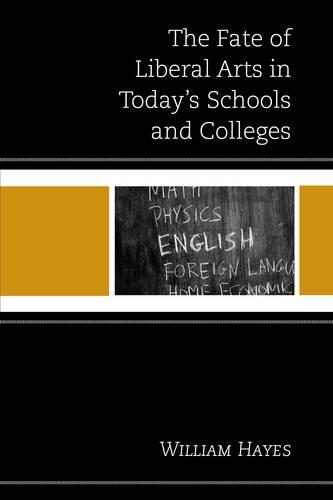 Бумажная книга «The Fate of Liberal Arts in Today's Schools and Colleges», автор Уильям Хейс - фото №1