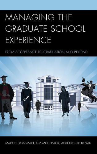 Бумажная книга «Managing the Graduate School Experience: From Acceptance to Graduation and Beyond», авторов Ким Мучник, Марк Х. Россман, Николь Бенак - фото №1