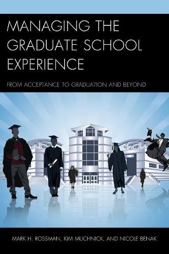 Бумажная книга «Managing the Graduate School Experience: From Acceptance to Graduation and Beyond», авторов Ким Мучник, Марк Х. Россман, Николь Бенак - фото №1