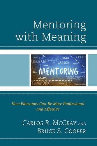 Паперова книга «Mentoring with Meaning: How Educators Can Be More Professional and Effective», авторів Брюс С. Купер, Карлос Р. МакКрей - фото №1