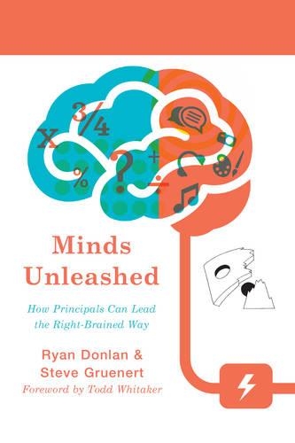 Бумажная книга «Minds Unleashed: How Principals Can Lead the Right-Brained Way», авторов Райан А. Донлан, Стив Грюнерт - фото №1