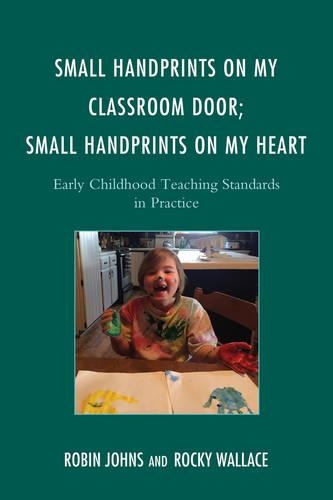 Бумажная книга «Small Handprints on My Classroom Door; Small Handprints on My Heart: Early Childhood Teaching Standards in Practice», авторов Робин Джонс, Рокки Уоллес - фото №1