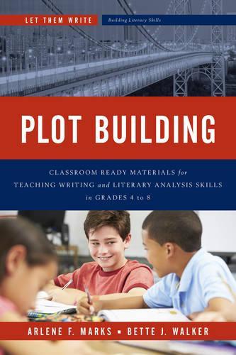 Паперова книга «Plot Building: Classroom Ready Materials for Teaching Writing and Literary Analysis Skills in Grades 4 to 8», авторів Арлін Ф. Маркс, Бетт Дж. Вокер - фото №1