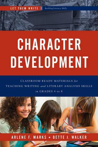 Паперова книга «Character Development: Classroom Ready Materials for Teaching Writing and Literary Analysis Skills in Grades 4 to 8», авторів Арлін Ф. Маркс, Бетт Дж. Вокер - фото №1