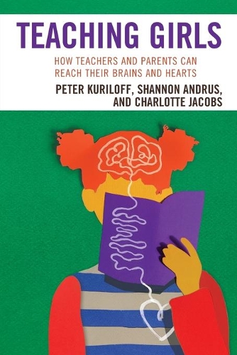 Бумажная книга «Teaching Girls: How Teachers and Parents Can Reach Their Brains and Hearts», авторов Шарлотта Джейкобс, Питер Курилофф, Шеннон Андрус - фото №1