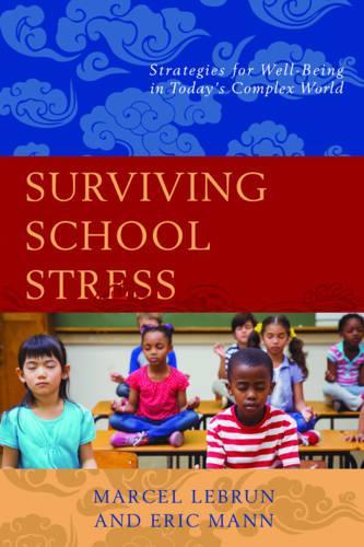 Бумажная книга «Surviving School Stress: Strategies for Well-Being in Today's Complex World», автор Марсель Лебрен - фото №1