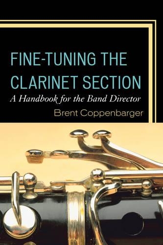 Бумажная книга «Fine-Tuning the Clarinet Section: A Handbook for the Band Director», автор Брент Коппенбаргер - фото №1