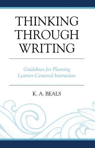 Паперова книга «Thinking through Writing: Guidelines for Planning Learner-Centered Instruction», автор К. А. Білз - фото №1