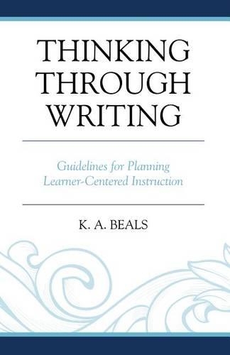 Паперова книга «Thinking through Writing: Guidelines for Planning Learner-Centered Instruction», автор К. А. Білз - фото №1