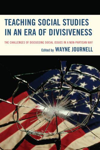 Бумажная книга «Teaching Social Studies in an Era of Divisiveness: The Challenges of Discussing Social Issues in a Non-Partisan Way», автор Уэйн Джорнелл - фото №1