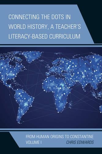Бумажная книга «Connecting the Dots in World History, A Teacher's Literacy-Based Curriculum: From Human Origins to Constantine», автор Крис Эдвардс - фото №1