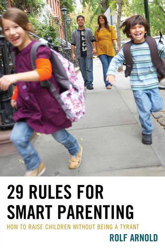 Бумажная книга «29 Rules for Smart Parenting: How to Raise Children without Being a Tyrant», автор Рольф Арнольд - фото №1