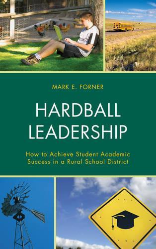 Бумажная книга «Hardball Leadership: How to Achieve Student Academic Success in a Rural School District», автор Марк Форнер - фото №1