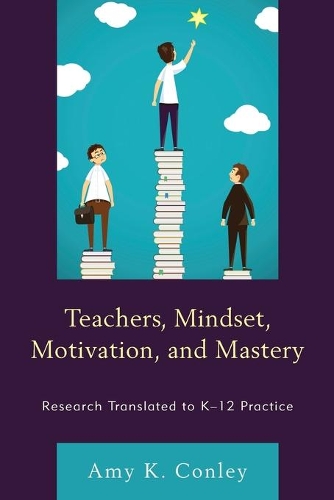 Бумажная книга «Teachers, Mindset, Motivation, and Mastery: Research Translated to K–12 Practice», автор Эми К. Конли - фото №1