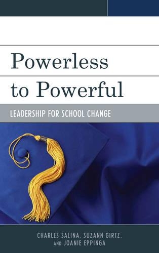 Бумажная книга «Powerless to Powerful: Leadership for School Change», авторов Чарльз Салина, Джоани Эппинга, Сюзанн Гиртц - фото №1
