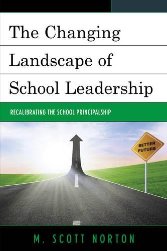 Бумажная книга «The Changing Landscape of School Leadership: Recalibrating the School Principalship», автор М. Скотт Нортон - фото №1