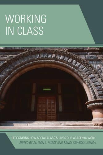 Паперова книга «Working in Class: Recognizing How Social Class Shapes Our Academic Work», авторів Еллісон Л. Херст, Санді Кавецька Ненга - фото №1