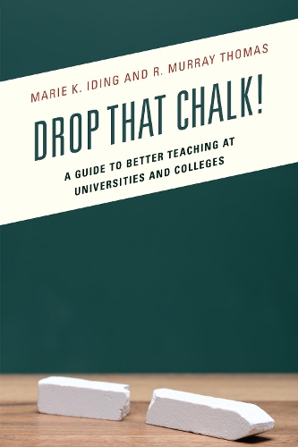 Паперова книга «Drop That Chalk!: A Guide to Better Teaching at Universities and Colleges», авторів Марі К. Айдінг, Р. Мюррей Томас - фото №1