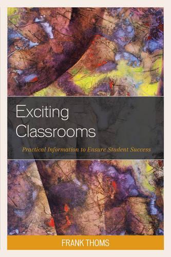 Паперова книга «Exciting Classrooms: Practical Information to Ensure Student Success», автор Френк Томс - фото №1
