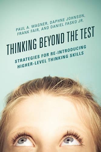 Паперова книга «Thinking Beyond the Test: Strategies for Re-Introducing Higher-Level Thinking Skills», авторів Даніель Фаско, Дафна Джонсон, Френк Фейр, Пол А. Вагнер - фото №1