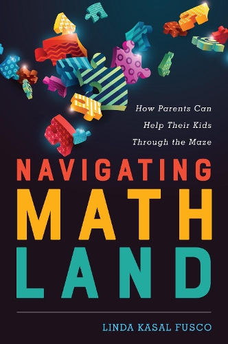 Бумажная книга «Navigating MathLand: How Parents Can Help Their Kids Through the Maze», автор Линда Касал Фуско - фото №1