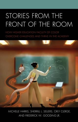Бумажная книга «Stories from the Front of the Room: How Higher Education Faculty of Color Overcome Challenges and Thrive in the Academy», авторов Фредерик В. Гудинг, Мишель Харрис, Орли Клерж, Шеррилл Л. Селлерс - фото №1