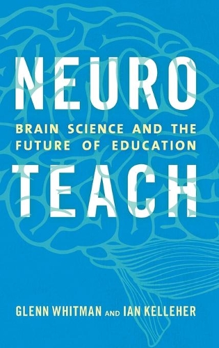 Бумажная книга «Neuroteach: Brain Science and the Future of Education», авторов Гленн Уитмен, Ян Келлехер - фото №1