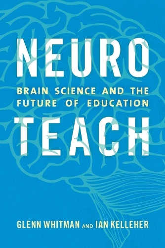 Бумажная книга «Neuroteach: Brain Science and the Future of Education», авторов Гленн Уитмен, Ян Келлехер - фото №1