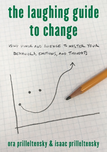 Бумажная книга «The Laughing Guide to Change: Using Humor and Science to Master Your Behaviors, Emotions, and Thoughts», авторов Исаак Приллелтенский, Ора Приллелтенски - фото №1