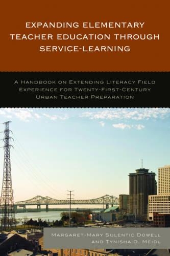 Бумажная книга «Expanding Elementary Teacher Education through Service-Learning: A Handbook on Extending Literacy Field Experience for 21st Century Urban Teacher Preparation», авторов Маргарет-Мэри Сулентик Дауэлл, Тиниша Д. Мейдл - фото №1