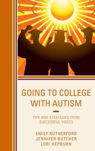 Бумажная книга «Going to College with Autism: Tips and Strategies from Successful Voices», авторов Эмили Резерфорд, Дженнифер Батчер, Лори Хепберн - фото №1