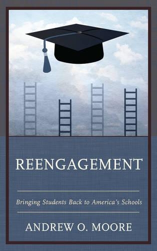 Паперова книга «Reengagement: Bringing Students Back to America's Schools», автор Ендрю О. Мур - фото №1