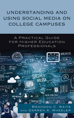 Бумажная книга «Understanding and Using Social Media on College Campuses: A Practical Guide for Higher Education Professionals», авторов Брэндон К. Уэйт, Даррен А. Уилер - фото №1