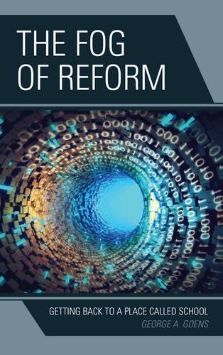 Паперова книга «The Fog of Reform: Getting Back to a Place Called School», автор Джордж А. Гунс - фото №1