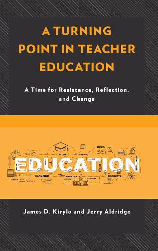 Паперова книга «A Turning Point in Teacher Education: A Time for Resistance, Reflection, and Change», авторів Джеймс Д. Кирило, Джеррі Олдрідж - фото №1