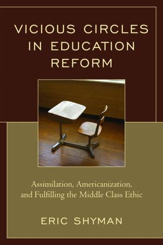 Бумажная книга «Vicious Circles in Education Reform: Assimilation, Americanization, and Fulfilling the Middle Class Ethic», автор Эрик Шайман - фото №1