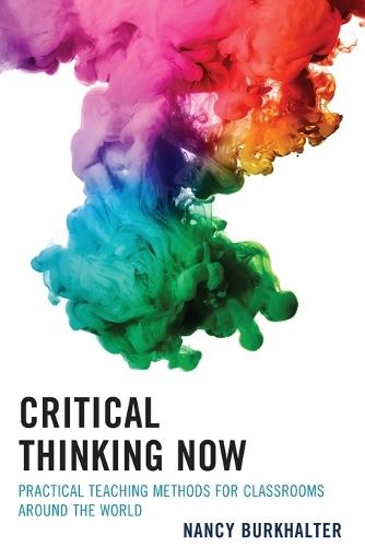 Бумажная книга «Critical Thinking Now: Practical Teaching Methods for Classrooms around the World», автор Нэнси Буркхальтер - фото №1