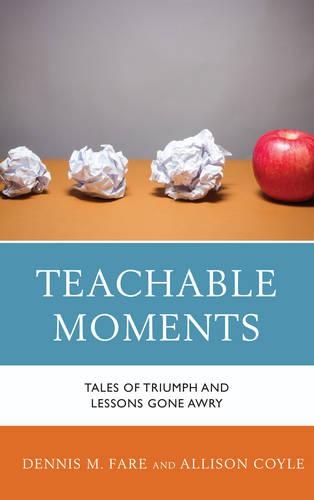Бумажная книга «Teachable Moments: Tales of Triumph and Lessons Gone Awry», авторов Элисон Койл, Деннис М. Фэйр - фото №1