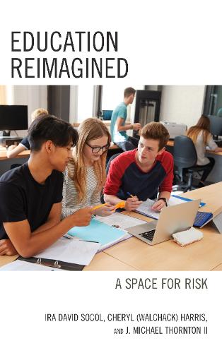 Бумажная книга «Education Reimagined: A Space for Risk», авторов Шерил Энн (Уолчак) Харрис, Айра Дэвид Сокол, Джон Майкл Торнтон II - фото №1