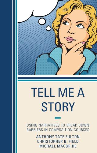 Паперова книга «Tell Me a Story: Using Narratives to Break Down Barriers in Composition Courses», авторів Ентоні Тейт Фултон, Крістофер Б. Філд, Майкл Макбрайд - фото №1