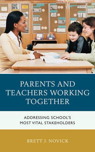 Бумажная книга «Parents and Teachers Working Together: Addressing School's Most Vital Stakeholders», автор Бретт Новик - фото №1